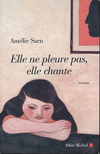 Elle ne pleure pas elle chante - Amélie Sarn - Livre
