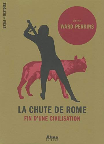 La chute de rome - Bryan Ward-Perkins - Livre