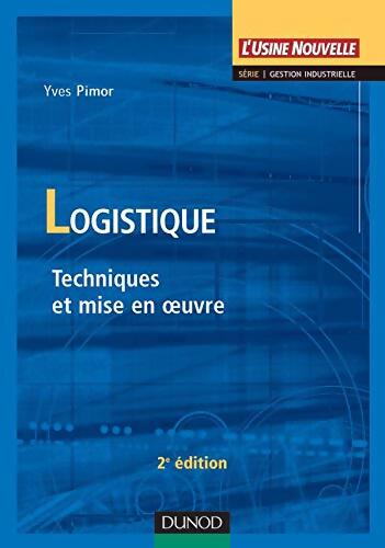 La logistique : Techniques et mise en oeuvre - Yves Pimor - Livre