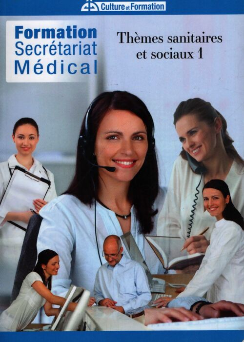 Formation secrétaire médical : Thèmes sanitaires et sociaux Tome I - Collectif - Livre