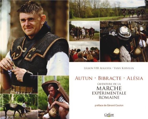 Autun-bibracte-alesia : L'aventure de la marche expérimentale romaine - Légion VIII Augusta - Livre