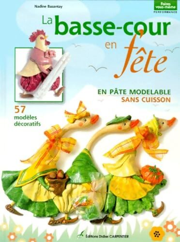 Basse-cour en fête modelages décoratifs - Bazantay - Livre