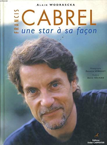 Francis Cabrel : Une star à sa façon - Alain Wodrascka - Livre