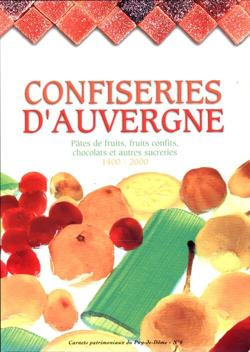 Confiseries d'Auvergne - Conseil Général Puy-De-Dôme - Livre