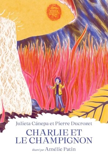 Charlie et le champignon - Amélie Pierre; Patin - Livre