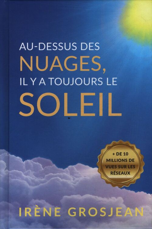 Au-dessus des nuages il y a toujours le soleil : La vie et l'héritage d'irène grosjean pionnière de la santé naturelle - Irène Grosjean - Livre