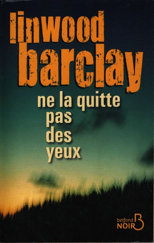 Ne la quitte pas des yeux - Linwood Barclay - Livre