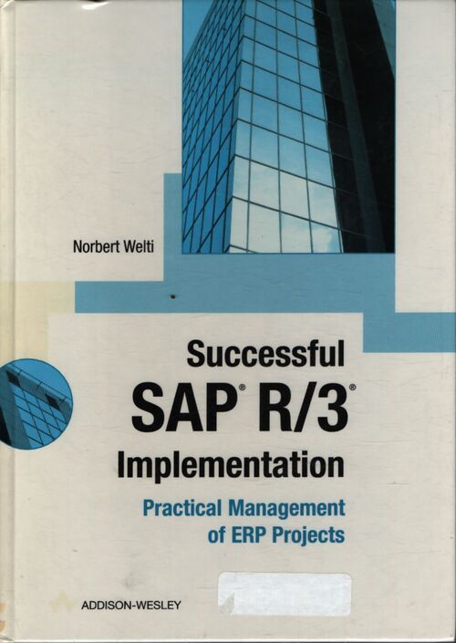 Successful sap r/3 implementation : Practical management of erp projects - Norbert Welti - Livre