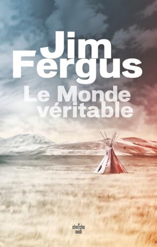 Le monde véritable - Jim Fergus - Livre