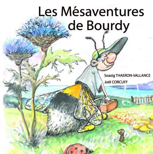 Les mésaventures de Bourdy - Soazig Thaeron-Vallance - Livre