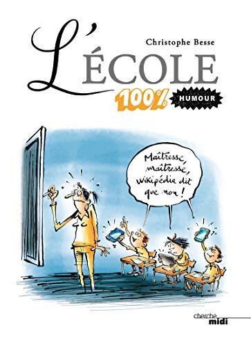 L'École : 100 % humour ! - Christophe Besse - Livre