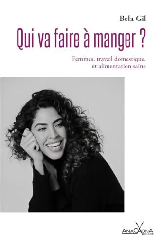 Qui va faire à manger ? : Femmes travail domestique et alimentation saine - Bela Gil - Livre