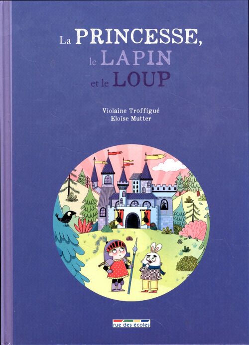 La princesse, le lapin et le loup - Violaine Troffigué - Livre