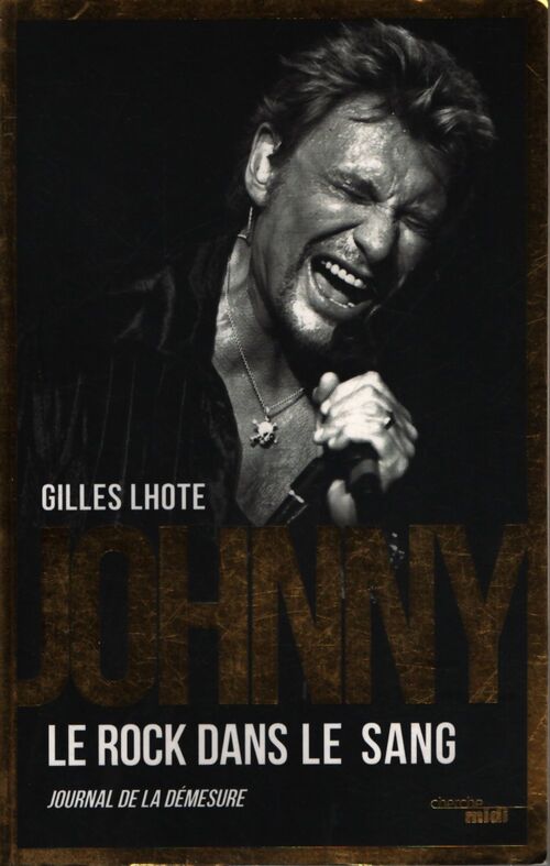 Johnny le rock dans le sang : Journal de la démesure - Gilles Lhote - Livre