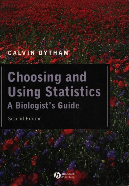 Choosing and using statistics : A biologist's guide - Calvin Dytham - Livre