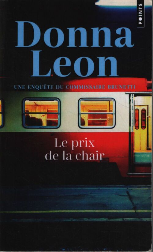 Prix de la chair . Une enquête du commissaire brunetti - Donna Leon - Livre