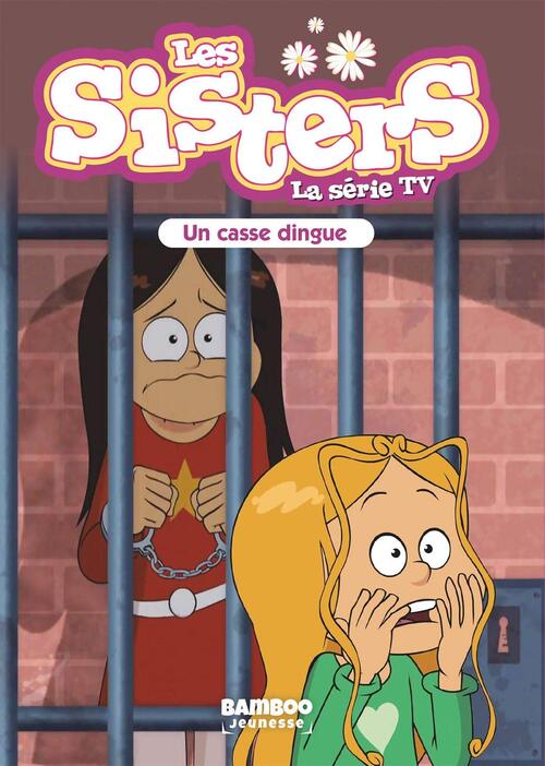 Les sisters - la série tv - poche Tome XXIX : Un casse dingue - Christophe Cazenove - Livre