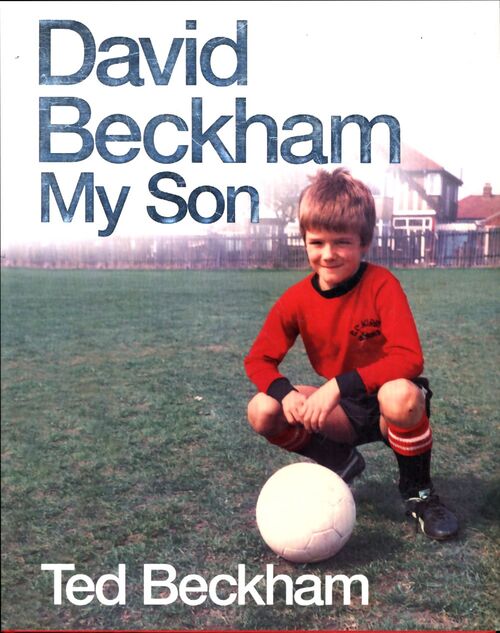 David beckham : My son : My son - Ted Beckham - Livre