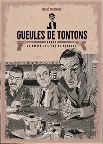 Gueules de Tontons - Du rififi chez les flingueurs - Jeanne Teston - Livre