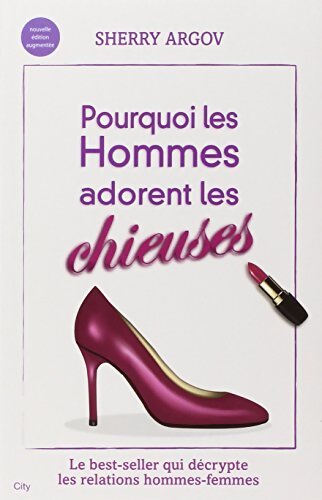 Pourquoi les hommes adorent les chieuses - Sherry Argov - Livre