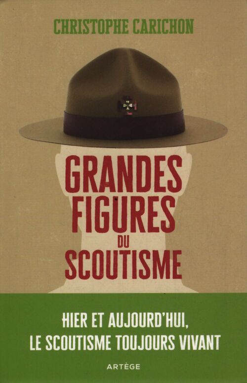 Grandes figures du scoutisme : Hier et aujourd'hui le scoutisme toujours vivant - Christophe Carichon - Livre