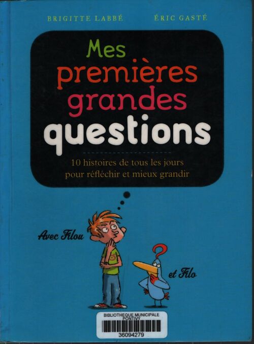 Mes premières grandes questions : 10 histoires de tous les jours pour réfléchir et mieux grandir - Brigitte Labbé - Livre