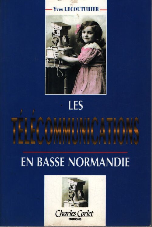 Les telecommunications en basse Normandie - Yves Lecouturier - Livre