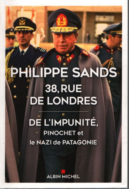 38 rue de Londres : De l'impunité pinochet et le nazi de Patagonie - Philippe Sands - Livre