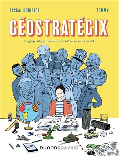 Géostratégix : La géopolitique mondiale de 1945 à nos jours en BD - Pascal Boniface - Livre