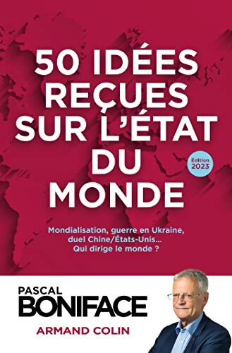 50 idées reçues sur l'état du monde 2023 - Pascal Boniface - Livre