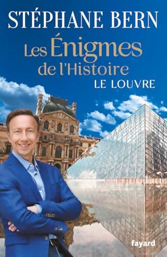 Les énigmes de l'Histoire : Le Louvre - Stéphane Bern - Livre