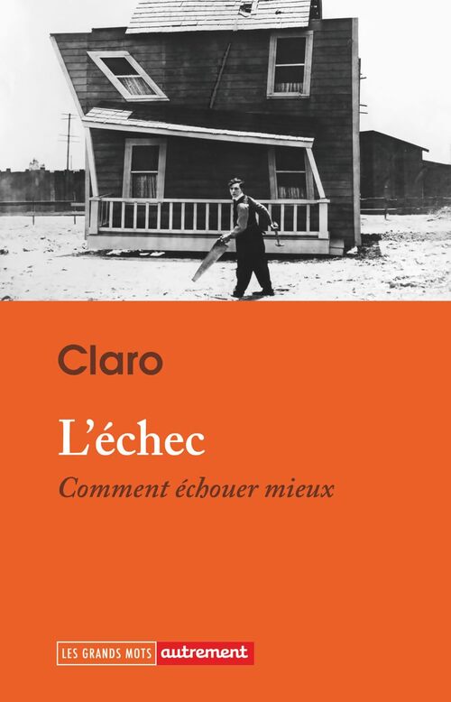 L'échec : comment échouer mieux - Claro - Livre