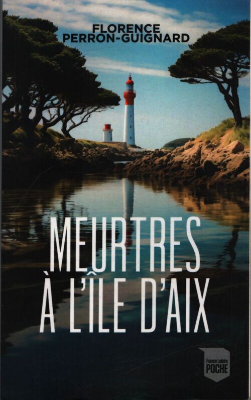 Meurtres à l'île d'Aix - Florence Perron-Guignard - Livre