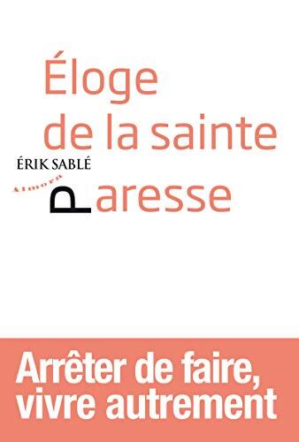 Eloge de la sainte paresse - Erik Sablé - Livre