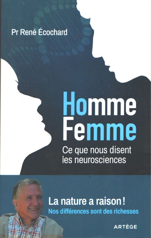 Homme femme... Ce que nous disent les neurosciences : la nature a raison ! nos différences sont des richesses - René Ecochard - Livre