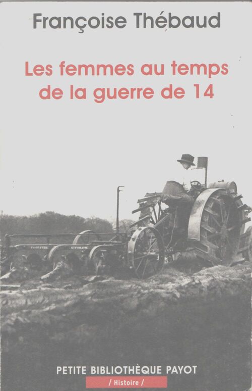 Les femmes au temps de la guerre de 14 - Françoise Thébaud - Livre