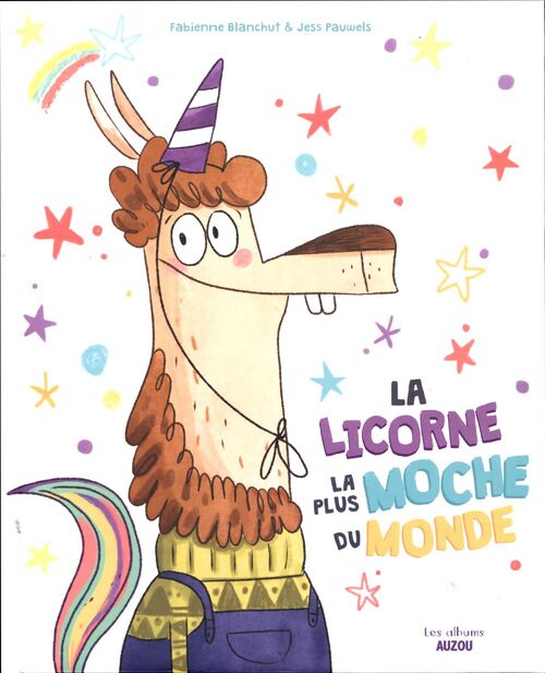 La licorne la plus moche du monde - Jess Pauwels - Livre