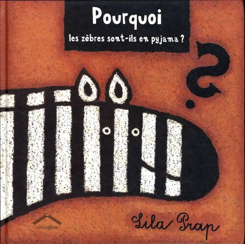 Pourquoi les zèbres sont-ils en pyjama ? - Lila Prap - Livre