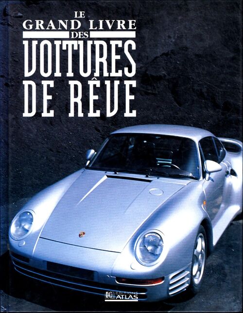 Le grand livre des voitures de rêve - Jean-Rodolphe Piccard - Livre