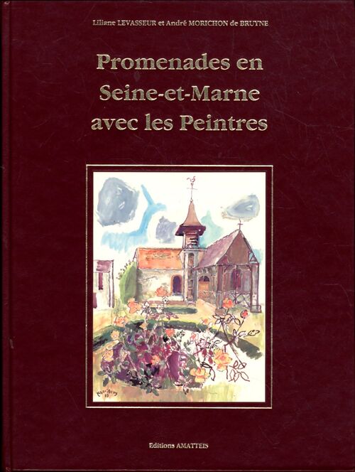 Promenades en seine-et-marne avec les peintres - Christiane-Germain-Liliane-Levasseur-Andre-Morichon-De-Bruyne - Livre