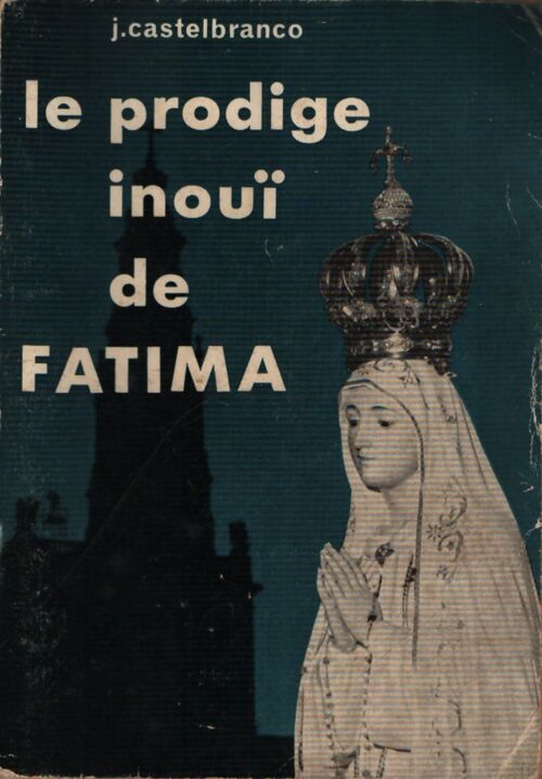 Le prodige inouï de Fatima - J.C. Castelbranco - Livre