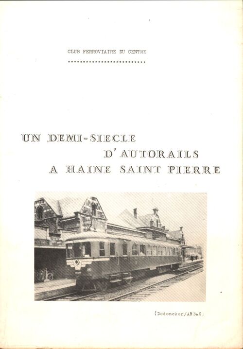 Un demi-siècle d'autorails à Haine Saint Pierre - Collectif - Livre