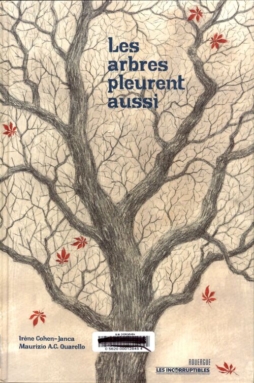 Les arbres pleurent aussi - Irène Cohen-Janca - Livre