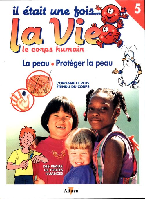 Il était une fois la vie... Le corps humain Tome V : La peau / Protéger la peau - Collectif - Livre