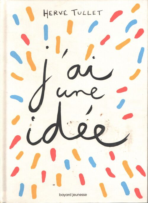 J'ai une idée ! - Hervé Tullet - Livre