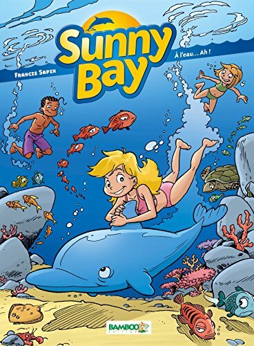 Sunny bay Tome II : A l'eau... ah! - SAPIN - Livre