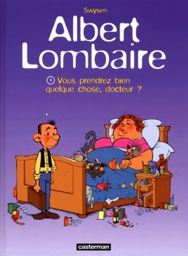 Albert lombaire t1 - vous prendrez bien quelque chose docteur - Swysen - Livre