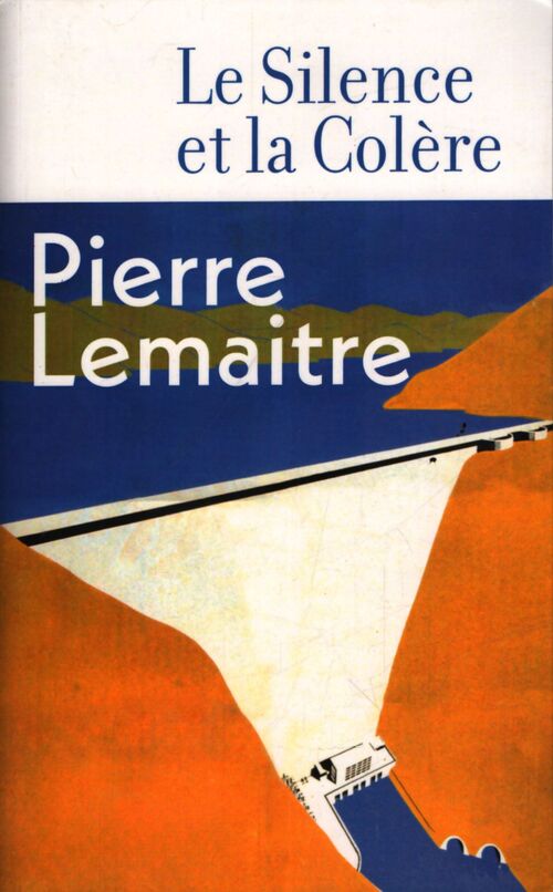 Le Silence et la Colère - Pierre Lemaitre - Livre