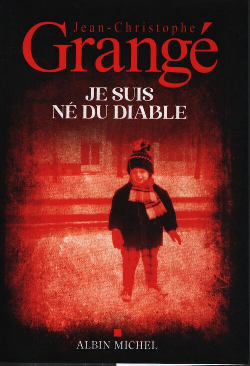 Je suis né du diable : prix Jean-Jacques rousseau de l'autobiographie 2026 - Jean-Christophe Grangé - Livre