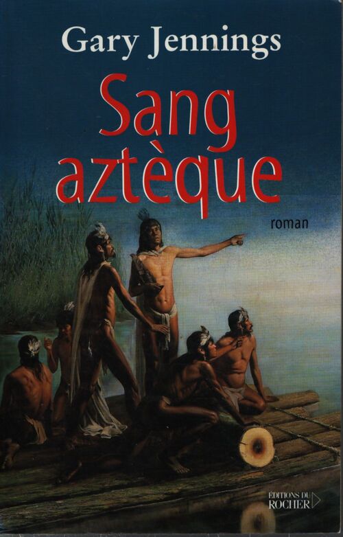 Sang aztèque - Gary Jennings - Livre